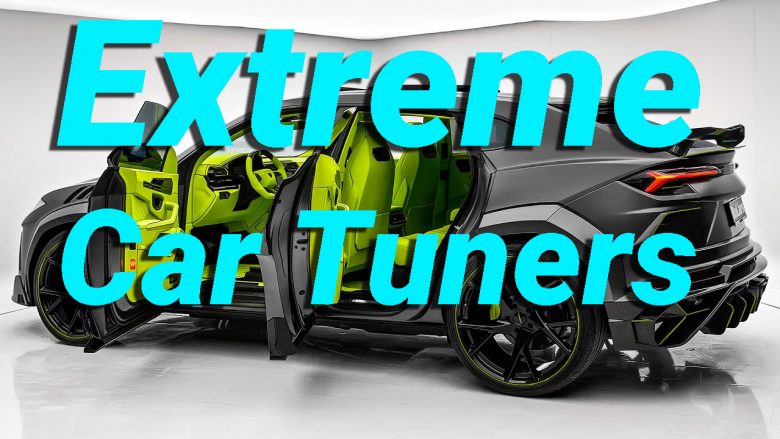 Extreme Car Tuners From Around the World